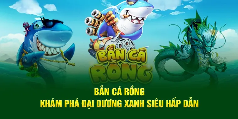 Cách Chơi Bắn Cá Rồng Tại 123WIN Hiệu Quả Nhất 1 Cách Chơi Bắn Cá Rồng Tại 123WIN Hiệu Quả Nhất