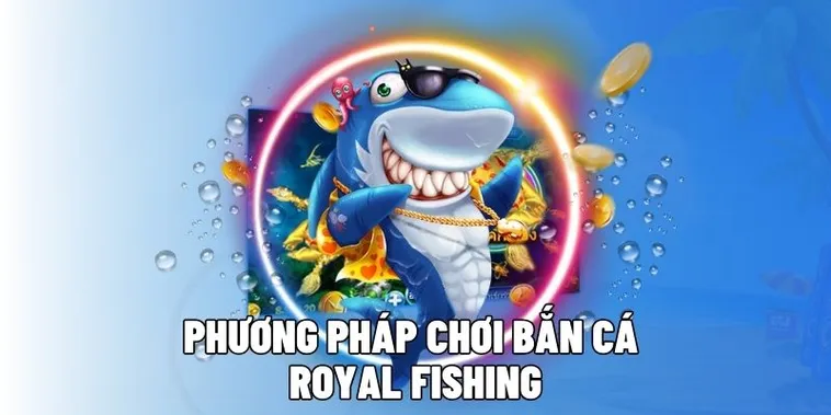Cách Chơi Bắn Cá Royal Fishing Tại 123WIN: Hướng Dẫn Chi Tiết 1 Cách Chơi Bắn Cá Royal Fishing Tại 123WIN: Hướng Dẫn Chi Tiết
